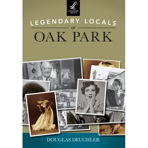 Legendary Locals of Oak Park