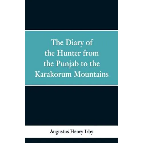 The diary of a hunter from the Punjab to the Karakorum mountains