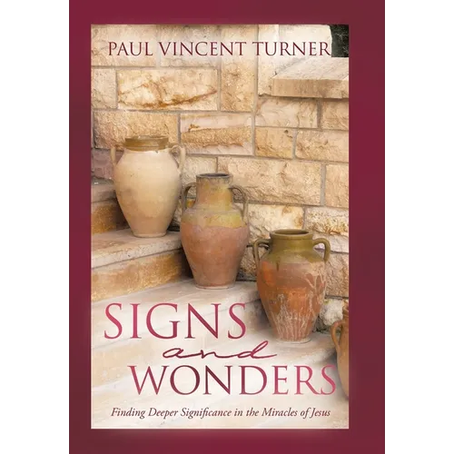Signs and Wonders: Finding Deeper Significance in the Miracles of Jesus