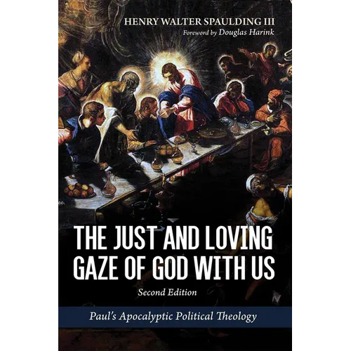 The Just and Loving Gaze of God with Us, Second Edition: Paul's Apocalyptic Political Theology