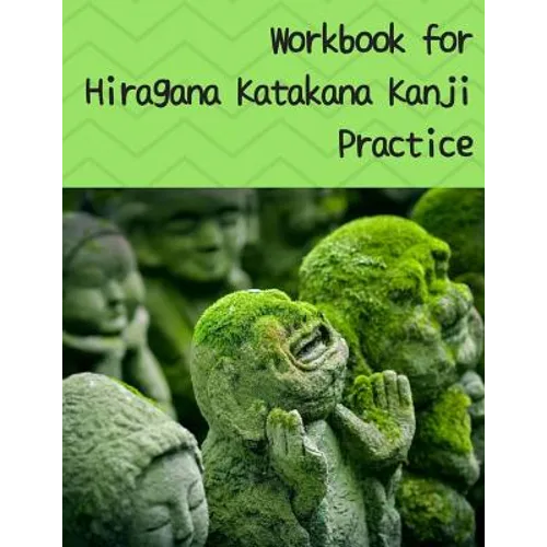 Workbook for Hiragana Katakana Kanji Practice: Laughing jizo statues covered in moss design genkoyoushi paper for Japanese calligraphy practice