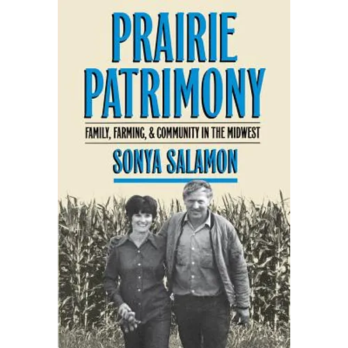 Prairie Patrimony: Family, Farming, and Community in the Midwest