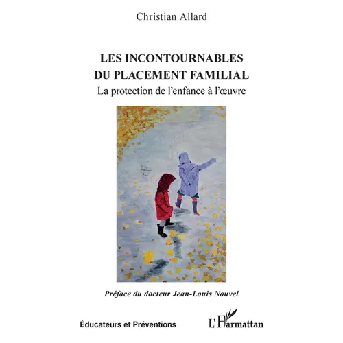 Les incontournables du placement familial: La protection de l'enfance à l'oeuvre