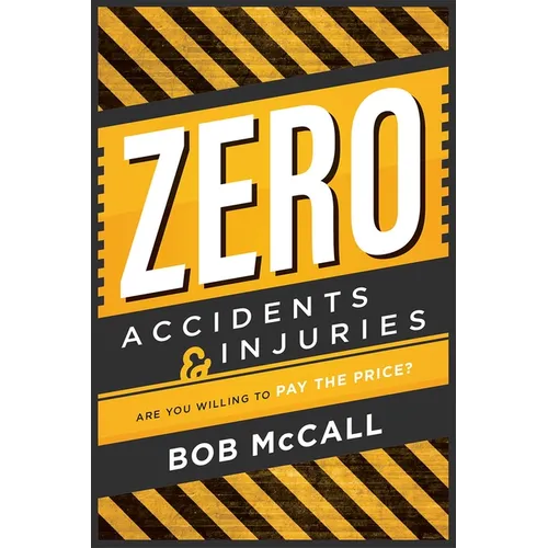Zero Accidents & Injuries: Are You Willing to Pay the Price?