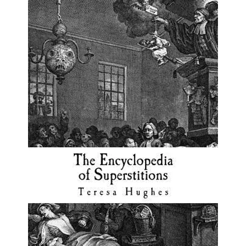 The Encyclopedia of Superstitions: A Complete List of Superstitions from Around the World
