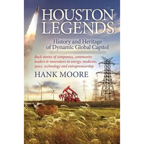 Houston Legends: History and Heritage of Dynamic Global Capitol