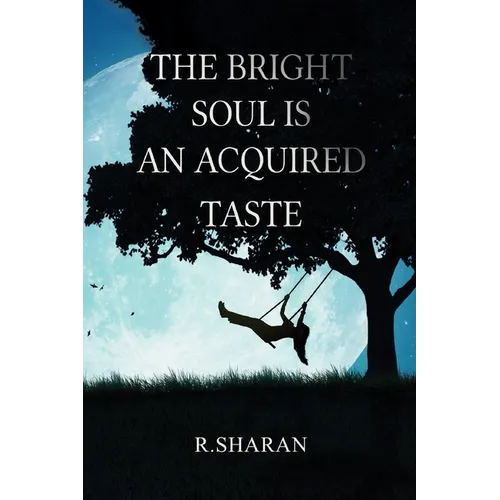 The Bright Soul is an Acquired Taste