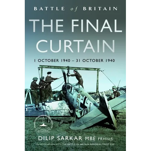 Battle of Britain the Final Curtain: 1 October 1940 - 31 October 1940
