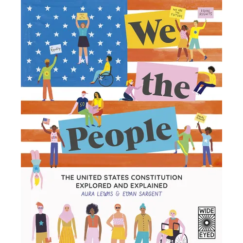 We the People: The United States Constitution Explored and Explained