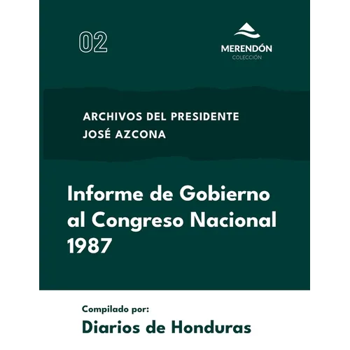 Informe de Gobierno al Congreso Nacional 1987: Archivos del presidente José Azcona