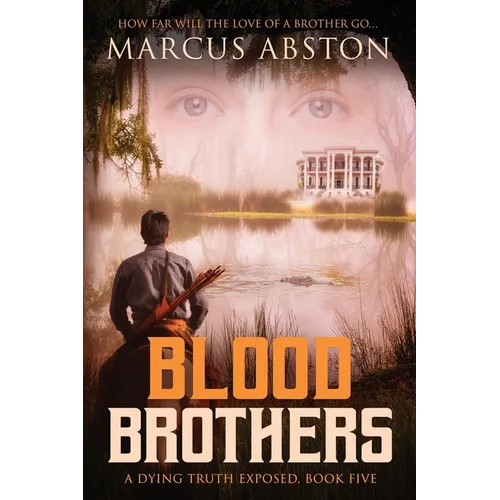 Blood Brothers (A Dying Truth Exposed, Book Five)