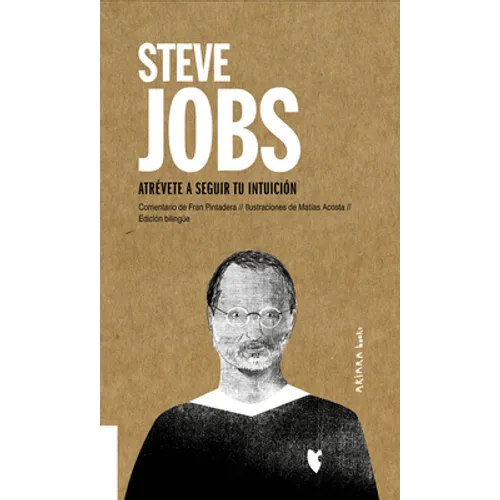 Steve Jobs: Atrévete a Seguir Tu Intuición Volume 6