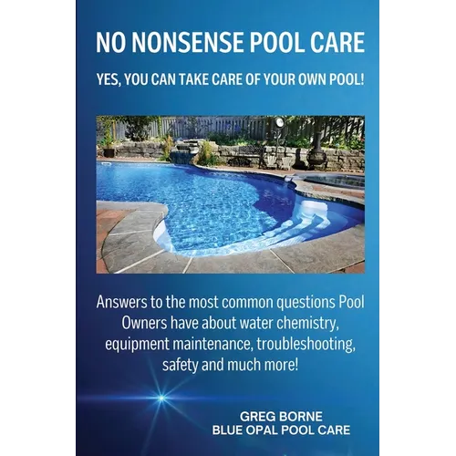 No Nonsense Pool Care: Yes You Can Take Care of Your Own Pool!