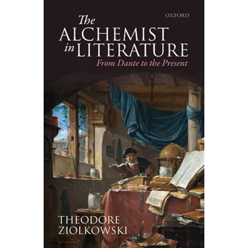 The Alchemist in Literature: From Dante to the Present