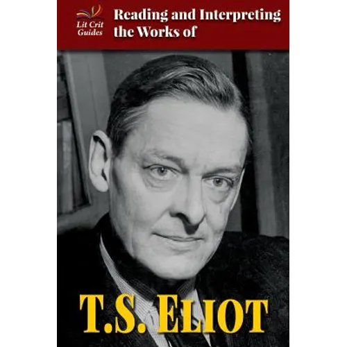 Reading and Interpreting the Works of T.S. Eliot