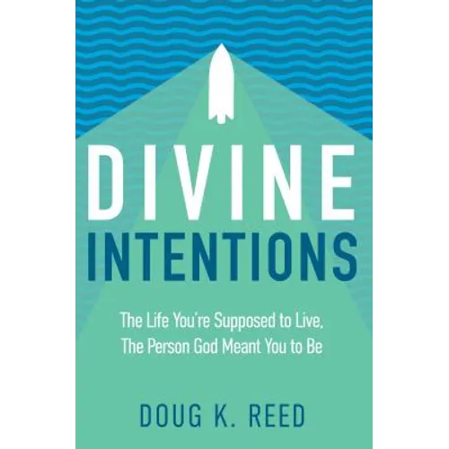 Divine Intentions: The Life You're Supposed to Live, the Person God Meant You to Be
