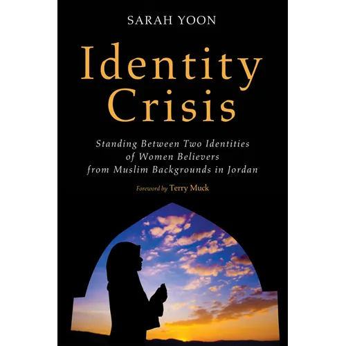 Identity Crisis: Standing Between Two Identities of Women Believers from Muslim Backgrounds in Jordan