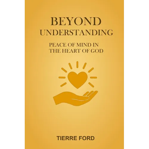 Beyond Understanding: Peace of Mind in the Heart of God