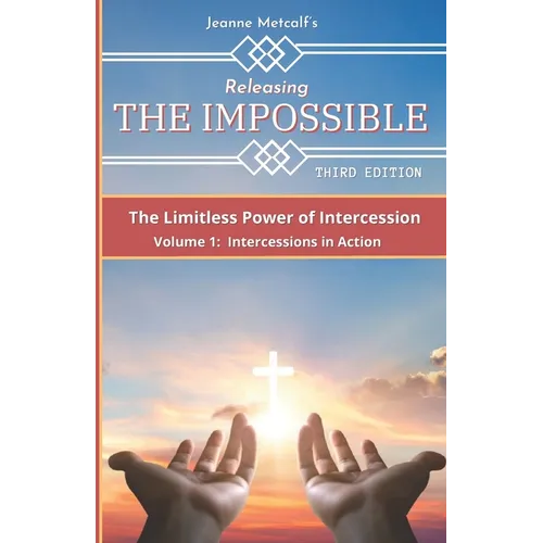 Releasing the Impossible: The Limitless Power of Intercession - Paperback