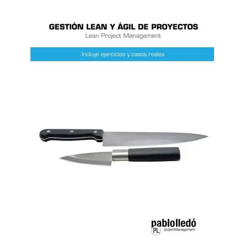 Gestion Lean y Agil de Proyectos: Incluye Ejercicios y Casos Reales