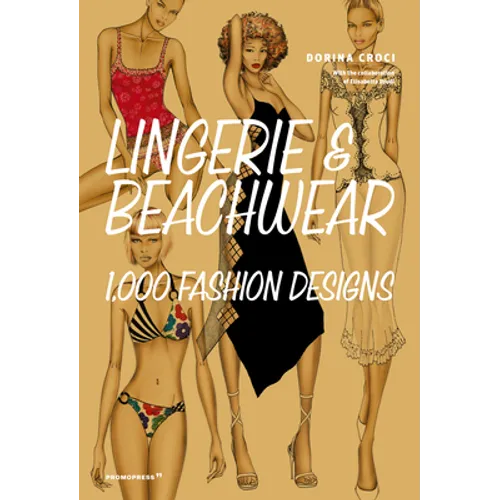 Lingerie & Beachwear: 1,000 Fashion Designs