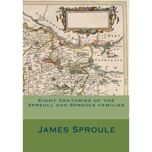 Eight Centuries of the Spreull and Sproule families