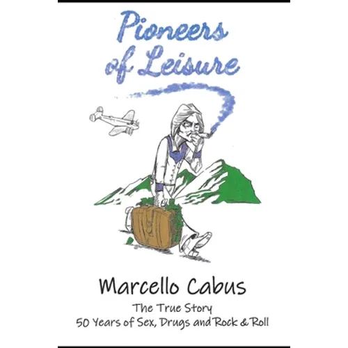 Pioneers of Leisure: 50 Years of Sex, Drugs, and Rock and Roll