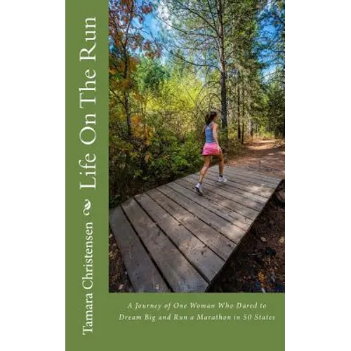Life On The Run: One woman's journey of discovery while running a marathon in all 50 states.