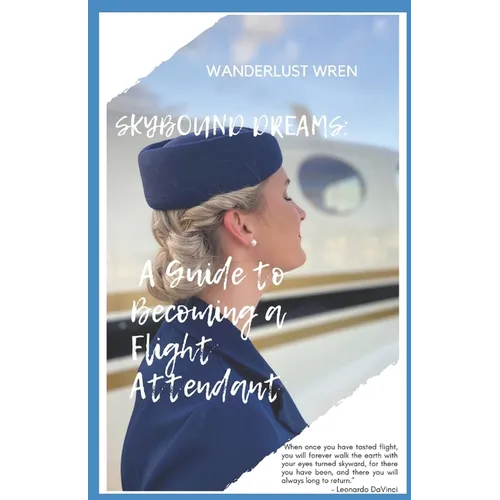 SkyBound Dreams: A Guide to Becoming a Flight Attendant
