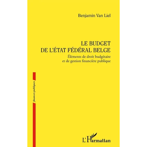 Le budget de l'État fédéral belge: Éléments de droit budgétaire et de gestion financière publique