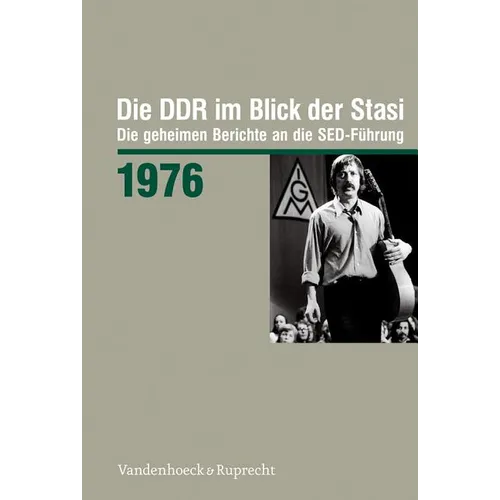 Die DDR Im Blick Der Stasi 1976: Die Geheimen Berichte an Die Sed-Fuhrung