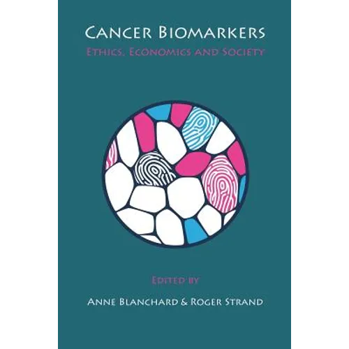 Cancer Biomarkers: Ethics, Economics and Society