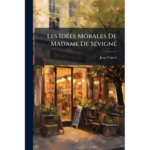 Les Idées Morales De Madame De Sévigné