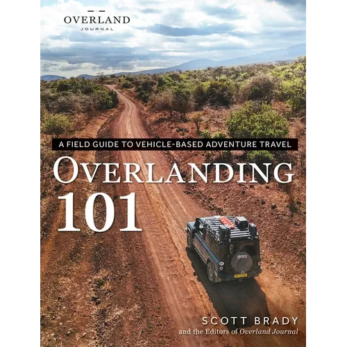 Overlanding 101: A Field Guide to Vehicle-Based Adventure Travel