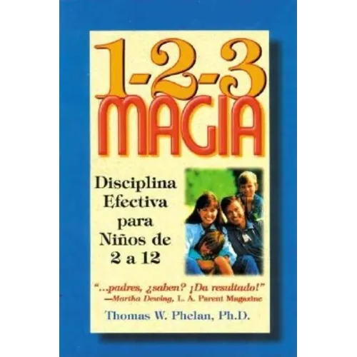 1-2-3 Magia: Disciplina Efectiva Para Niños de 2 a 12
