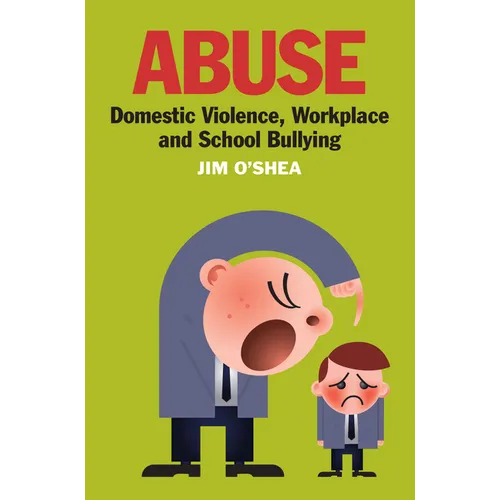 Abuse: Domestic Violence, Workplace and School Bullying