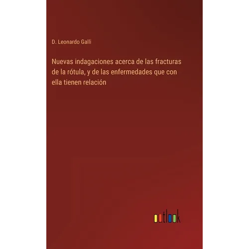 Nuevas indagaciones acerca de las fracturas de la rótula, y de las enfermedades que con ella tienen relación