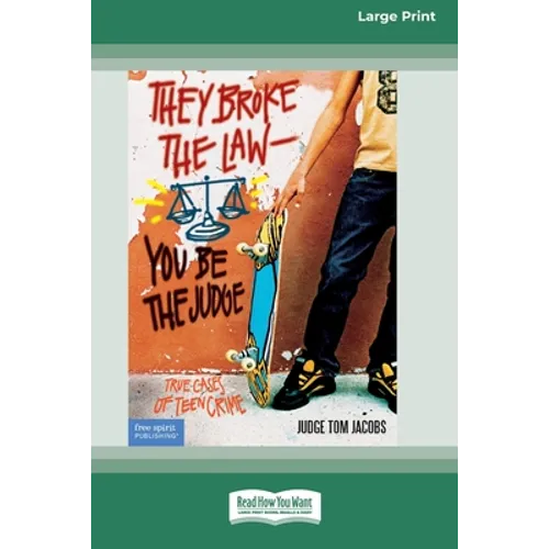 They Broke the Law - You Be the Judge: : True Cases of Teen Crime [Standard Large Print 16 Pt Edition]