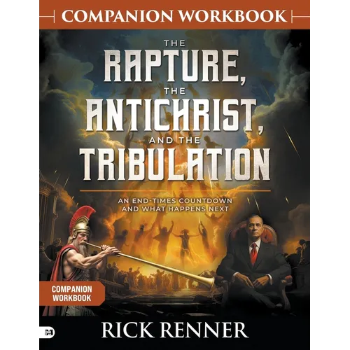 The Rapture, the Antichrist, and the Tribulation Companion Workbook: An End-Times Countdown and What Happens Next