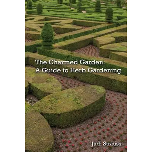 The Charmed Garden: A Guide to Herb Gardening