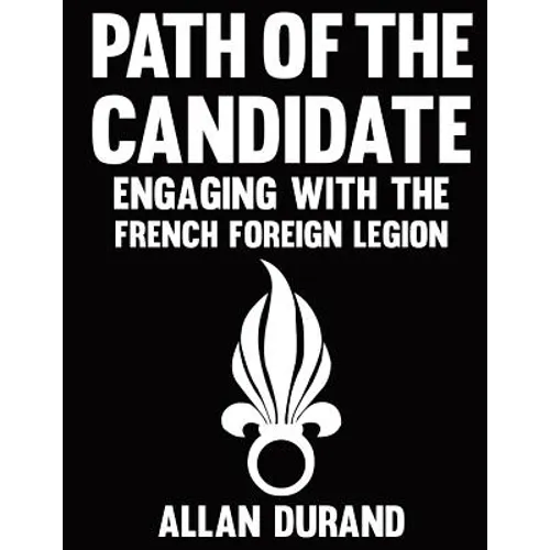Path of the Candidate: Engaging With The French Foreign Legion