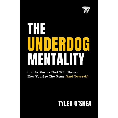 The Underdog Mentality: Sports Stories That Will Change How You See the Game (and Yourself)