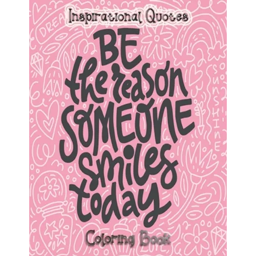 Inspirational Quotes Coloring Book: An Inspirational Coloring Book For Everyone - An Adult Coloring Book with Motivational Sayings and Positive Affirm