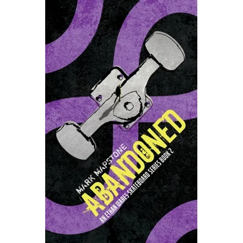 Abandoned: An Ethan Wares Skateboard Series Book 2