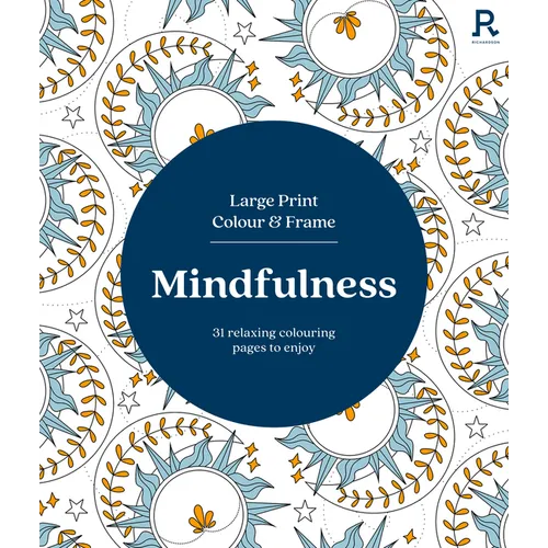 Large Print Colour & Frame - Mindfulness: 31 Relaxing Colouring Pages to Enjoy