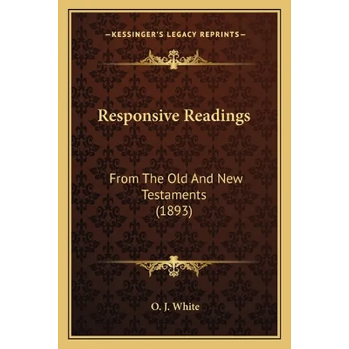 Responsive Readings: From The Old And New Testaments (1893)