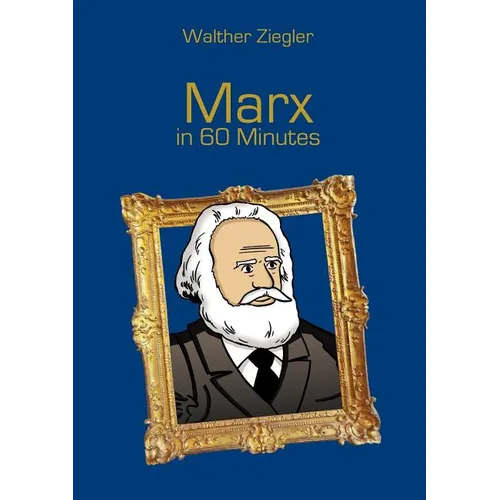 Marx in 60 Minutes: Great Thinkers in 60 Minutes