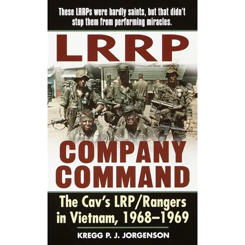 LRRP Company Command: The Cav's Lrp/Rangers in Vietnam, 1968-1969