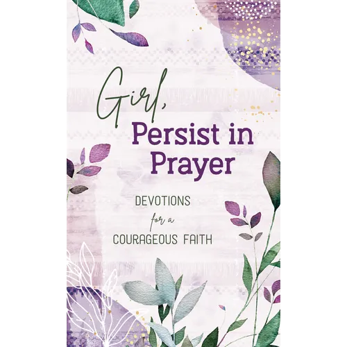 Girl, Persist in Prayer: Devotions for a Courageous Faith