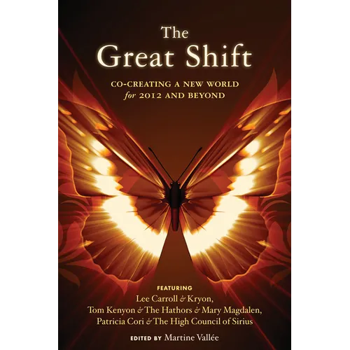 The Great Shift: Co-Creating a New World for 2012 and Beyond